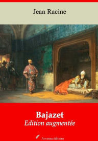 Title: Bajazet: Nouvelle édition augmentée Arvensa Editions, Author: Jean Racine