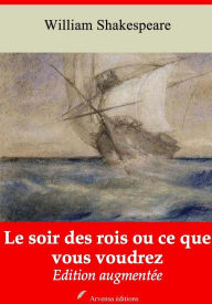 Title: Le soir des rois ou ce que vous voudrez: Nouvelle édition augmentée - Arvensa Editions, Author: William Shakespeare