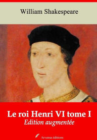 Title: Le roi Henri VI tome I: Nouvelle édition augmentée - Arvensa Editions, Author: William Shakespeare