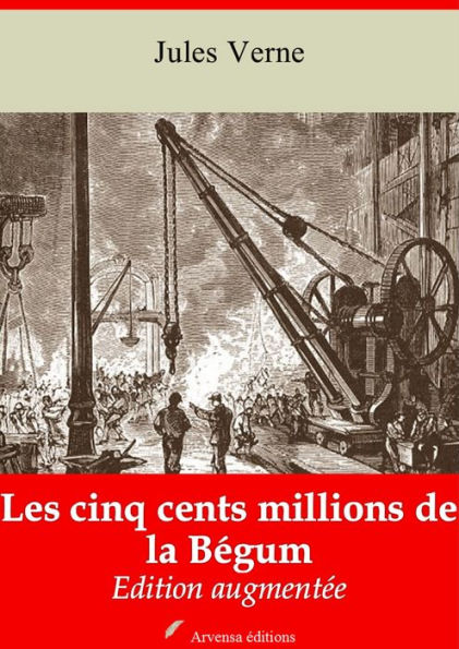 Les cinq-cents millions de la Bégum: Nouvelle édition augmentée - Arvensa Editions