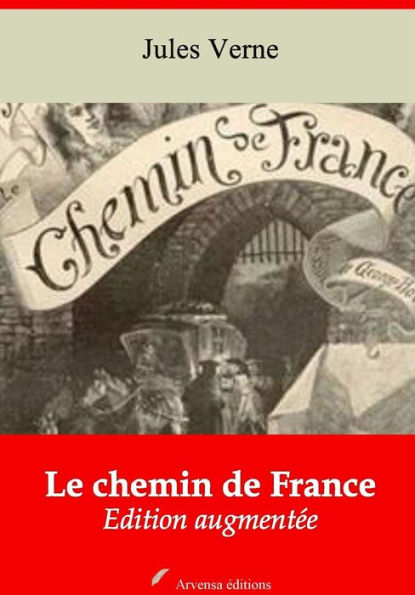 Le chemin de France: Nouvelle édition augmentée - Arvensa Editions