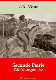 Title: Seconde Patrie: Nouvelle édition augmentée - Arvensa Editions, Author: Jules Verne