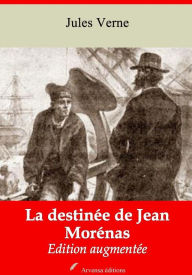 Title: La destinée de Jean Morénas: Nouvelle édition augmentée - Arvensa Editions, Author: Jules Verne