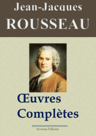 Title: Jean-Jacques Rousseau : Oeuvres complètes: Nouvelle édition enrichie - Arvensa Editions, Author: Jean-Jacques Rousseau