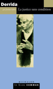 Title: Derrida. La justice sans condition, Author: Jérôme Lebre