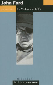 Title: John Ford: La violence et la Loi, Author: Jean Collet