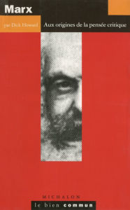 Title: Marx: Aux origines de la pensée critique, Author: Dick Howard