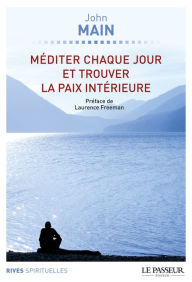 Title: Méditer chaque jour et trouver la paix intérieure, Author: John Main