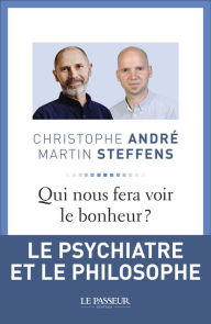 Title: Qui nous fera voir le bonheur ?, Author: Christophe André