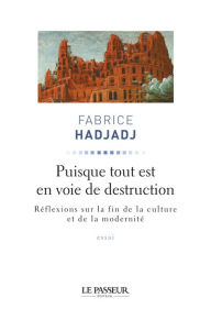 Title: Puisque tout est en voie de destruction, Author: Fabrice Hadjadj