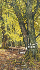 Title: Me voici forêt, Author: Jean-Pierre Denis