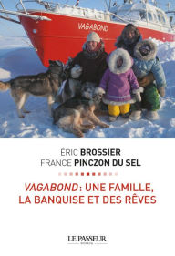 Title: Vagabond : une famille, la banquise et des rêves, Author: Éric Brossier
