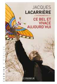 Title: Ce bel et vivace aujourd'hui, Author: Jacques Lacarrière