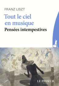 Title: Tout le ciel en musique, Author: Franz Liszt