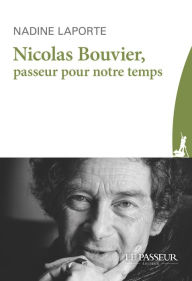 Title: Nicolas Bouvier, passeur pour notre temps, Author: Nadine Laporte
