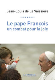 Title: Le pape François, un combat pour la joie, Author: Raimundo Menezes Filho