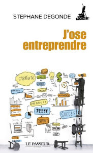 Title: J'ose entreprendre !, Author: Stéphane Degonde