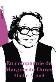 Title: En compagnie de Marguerite Duras, Author: Aliette Armel