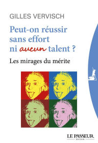 Title: Peut-on réussir sans effort ni aucun talent ?, Author: Gilles Vervisch