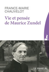 Title: Vie et pensée de Maurice Zundel, Author: France-Marie Chauvelot
