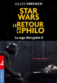 Title: Star Wars, le retour de la philo - La saga décryptée II, Author: Gilles Vervisch