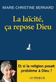 Title: La laïcité, ça repose Dieu, Author: Marie-Christine Bernard