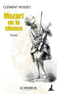 Title: Mozart ou le silence, Author: Clément Rosset