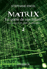 Title: Matrix - En quête de nos futurs, Author: Stéphane Encel