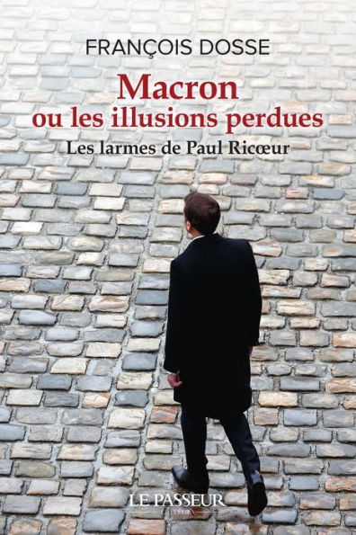 Macron ou les illusions perdues - Les larmes de Paul Ricoeur