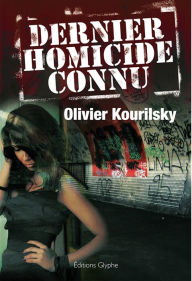 Title: Dernier homicide connu: Thriller, Author: Olivier Kourilsky