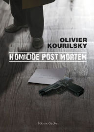 Title: Homicide post mortem: Un thriller médical palpitant, Author: Olivier Kourilsky