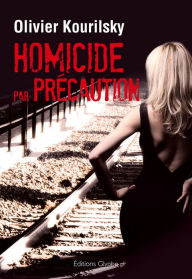Title: Homicide par précaution: Un polar au rythme haletant, Author: Olivier Kourilsky
