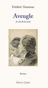 Title: Aveugle: Le ciel de la nuit, Author: Frédéric Tournoux