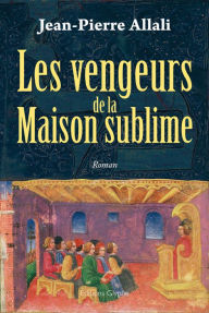 Title: Les Vengeurs de la Maison sublime: Polar historique, Author: Jean-Pierre Hallali