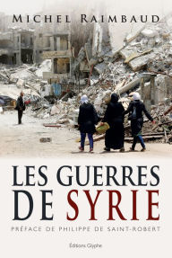 Title: Les Guerres de Syrie: Essai historique, Author: Michel Raimbaud