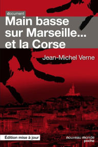Title: Main basse sur Marseille... et la Corse, Author: Jean-Michel Verne