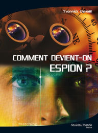 Title: Comment devient-on espion, Author: Yvonnick Denoël