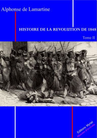 Title: Histoire de la Révolution 1848 T. II, Author: Alphonse De Lamartine