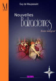 Title: Nouvelles balzaciennes - Texte intégral, Author: Guy de Maupassant