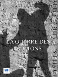 Title: La Guerre des boutons, Author: Louis Pergaud