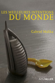 Title: Les meilleures intentions du monde: Un roman intriguant qui vous plongera au cour de Dubaï, Author: Gabriel Malika