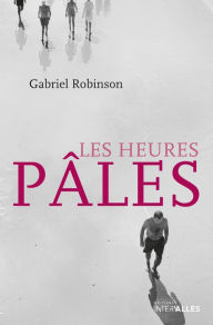 Title: Les heures pâles: Roman policier, Author: Gabriel Robinson