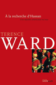 Title: À la recherche d'Hassan: Une odysée américaine en Iran, Author: Terence Ward