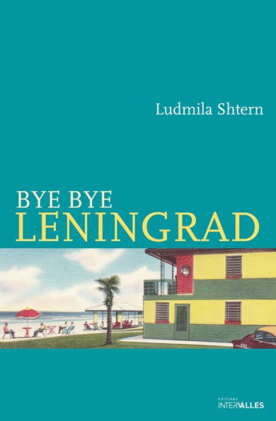 Bye Bye Leningrad: Roman historique au temps de la Guerre froide