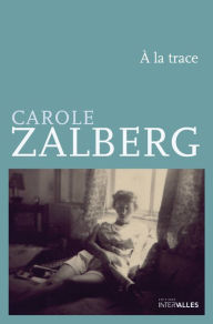 Title: À la trace: Journal de Tel Aviv, Author: Carole Zalberg