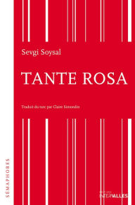 Title: Tante Rosa: Récit d'une vie atypique, Author: Sevgi Soysal