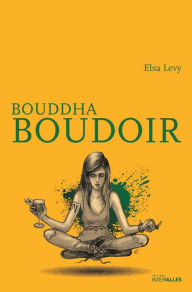 Title: Bouddha Boudoir: Un roman feel good, Author: Elsa Levy