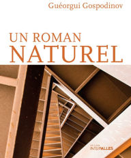 Title: Un roman naturel: Roman bulgare, Author: Guéorgui Gospodinov