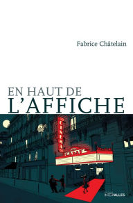 Title: En haut de l'affiche: Roman, Author: Fabrice Châtelain