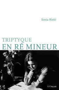 Title: Triptyque en ré mineur, Author: Sonia Ristic
